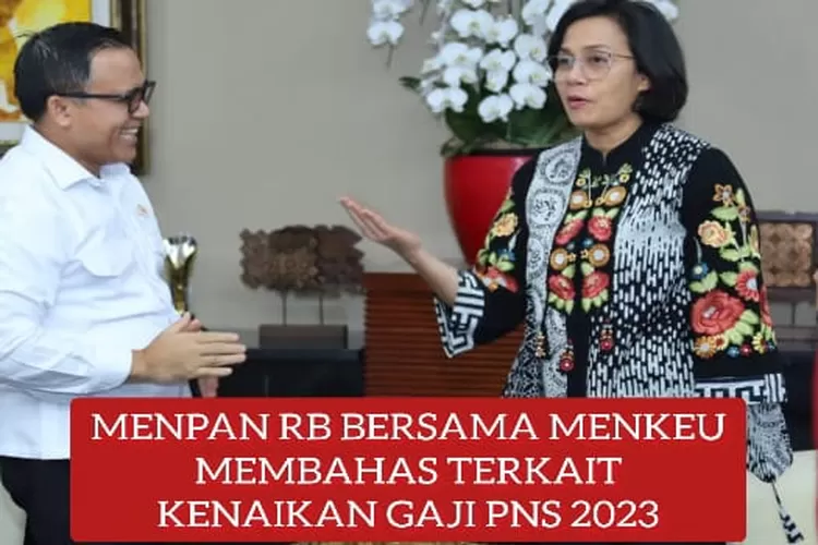 USAI MENPAN DAN MENKEU BAHAS KENAIKAN GAJI 2023, Inilah Gaji PNS ...