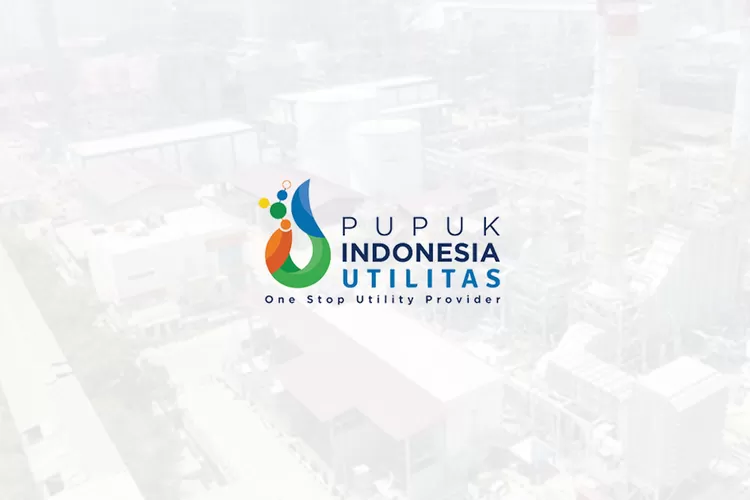Lowongan Kerja BUMN Juni 2023 dari PT Pupuk Indonesia Utilitas Terbuka bagi Mahasiswa