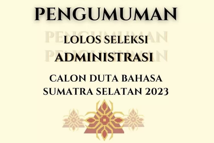 Pengumuman seleksi administrasi Duta Bahasa Sumsel 2023 (tangkapan layar instagram @balaibahasaprovsumsel)
