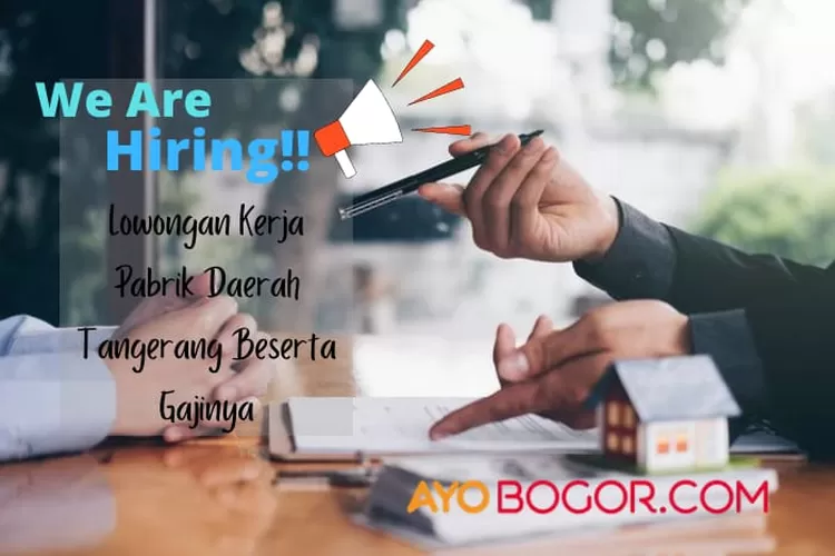 Lowongan Kerja Pabrik Tangerang Telah Dibuka Minimal Lulusan SMA SMK S1