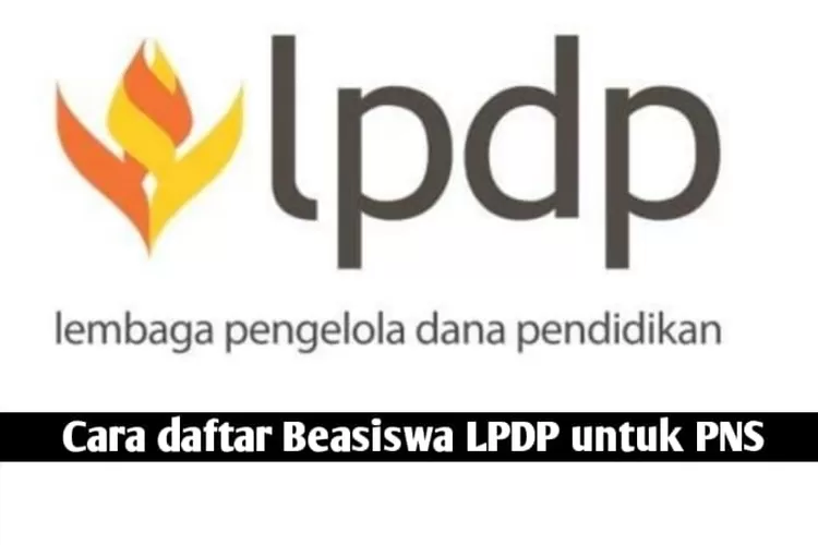 ALHAMDULILLAH.. Beasiswa LPDP Untuk PNS Resmi Dibuka, Begini Cara ...