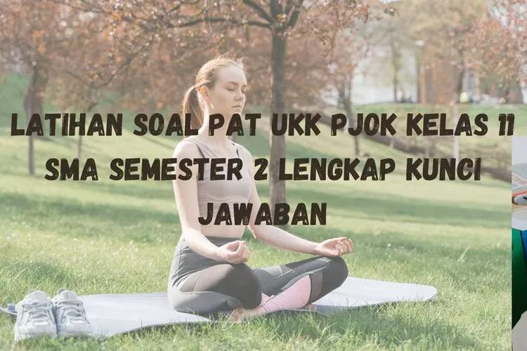 Latihan Soal PAT UKK PJOK Kelas 11 SMA Semester 2 (CANVA)