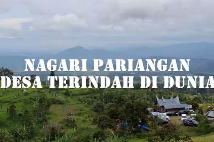 Nagari Pariangan Miniatur Surga di Sumatera Barat Salah Satu Desa Terindah di Dunia