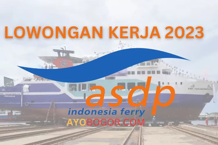 Lowongan Kerja BUMN PT ASDP Ferry Indonesia, Dibutuhkan Lulusan S1 Atau ...