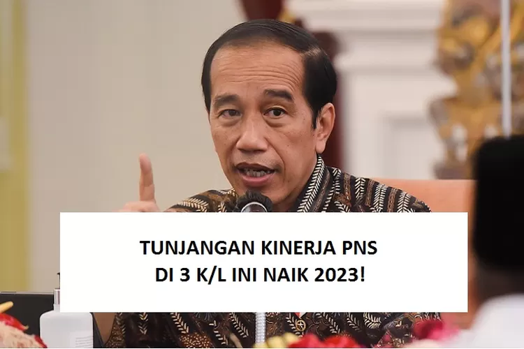 Jokowi Setuju Tukin PNS 3 Kementerian Atau Lembaga Ini Naik 2023, CEK ...