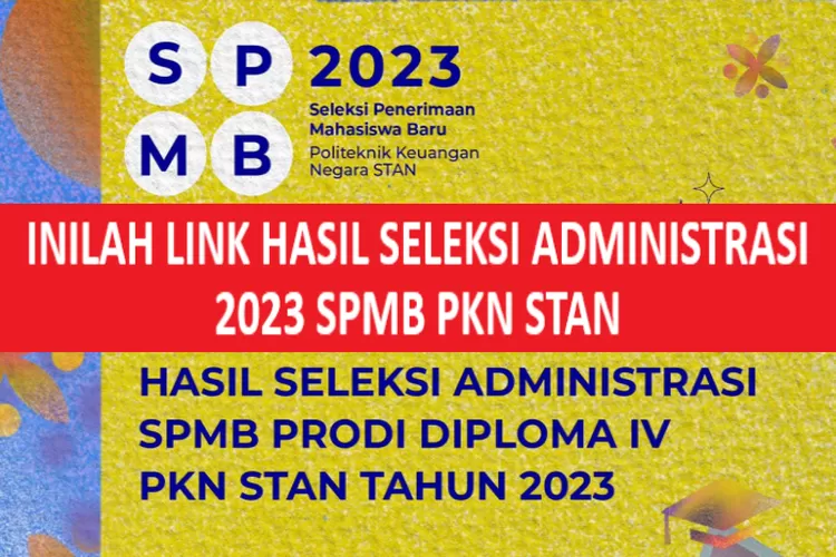 Resmi Dari STAN! Inilah Link Hasil Seleksi Administrasi 2023 SPMB PKN ...