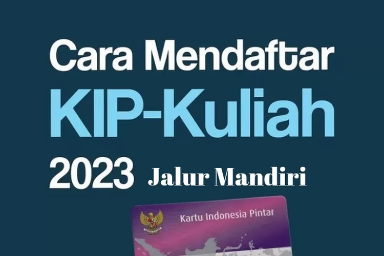 Bantuan Hingga Rp12 Juta! Begini Cara Daftar KIP Kuliah Jalur Mandiri ...