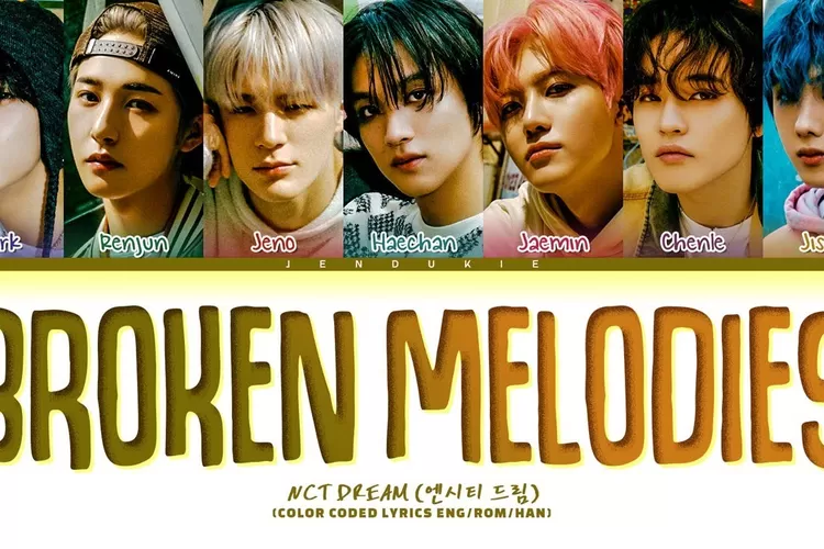 Lirik Lagu Broken Melodies - NCT Dream ( YT : Jendukie)