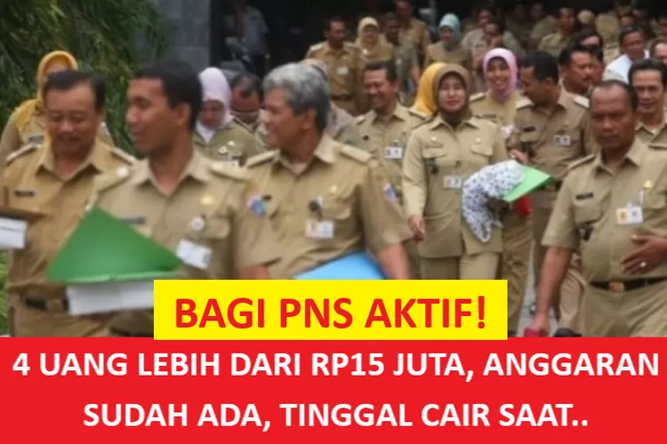 TERUNTUK GOLONGAN I HINGGA IV PNS AKTIF! Ada 4 Uang Lebih Dari Rp15 ...