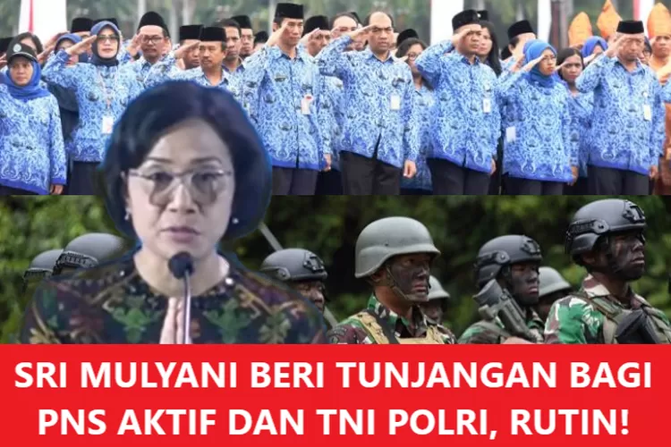 Resmi Sri Mulyani Berikan Pns Aktif Dan Tni Polri Tunjangan Di Luar Gaji Pokok Nominalnya