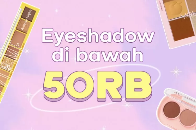 Kamu Wajib Punya! Berikut 4 Rekomendasi Eyeshadow yang Gak Bikin Kantong Bolong, di Bawah Rp50 Ribu Aja Lho (Sumber: tangkap layar Beauty Haul)