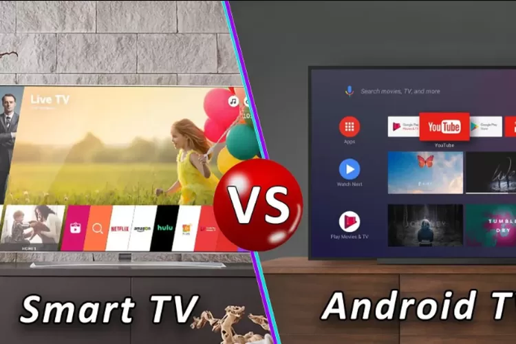 Penjelasan Lengkap Perbedaan Smart TV Dan Android TV, Ketahui Ini Biar ...