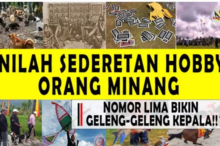Deretan Hobi Orang Sumatera Barat Paling Populer di Kampungnya, No. 3 Hobinya Raja-raja Seperti Raja Romawi 