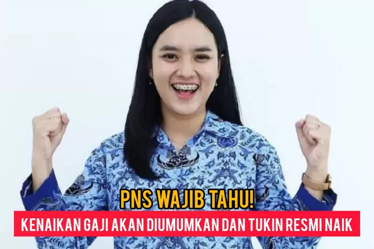 Info Penting Bagi Pns Kenaikan Gaji Agustus Dan Tukin Resmi Naik