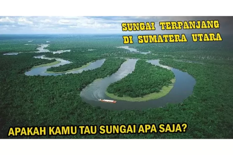 Eksplorasi Pesona Sungai Sumatera Utara