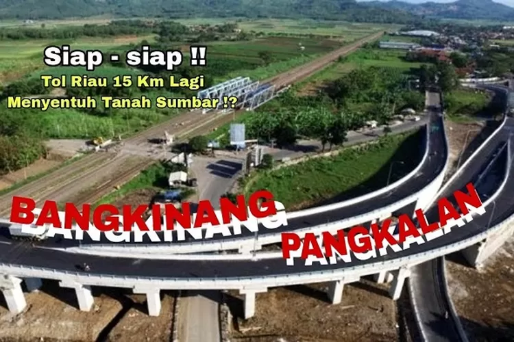 Tol Riau tak lama lagi akan menyentuh tanah Sumatera Barat atau Sumbar (Tangkapan layar YouTube Sahabat Alip Official)