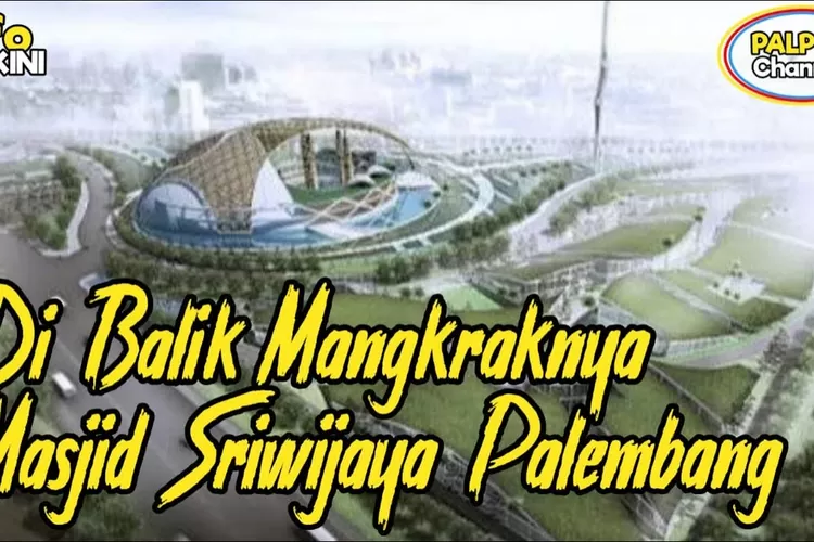 Ilustrasi proyek mangkrak Masjid Sriwijaya, Sumsel (Tangkapan layar YouTube Palpos Channel)
