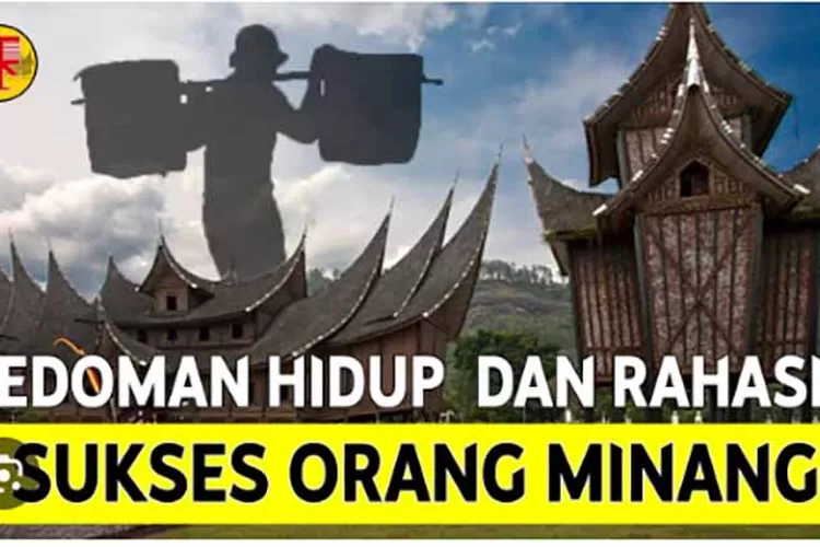 Rahasia Pedoman dan Prinsip Hidup Orang Sumatera Barat Sukses Jadi Perantauan Ulung