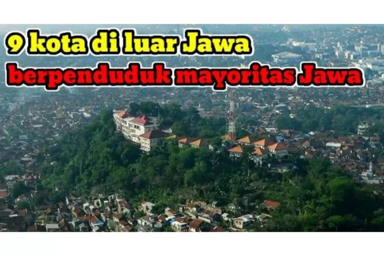 9 kota di Luar Pulau Jawa dengan Mayoritas Penduduk Suku Jawa  (https://youtu.be/c6MERgjG8Os)