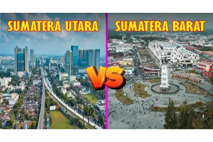 Perbandingan Menarik Antara Sumatera Utara dan Sumatera Barat