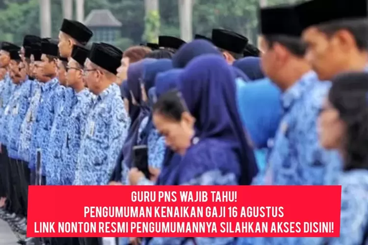 Guru Pns Wajib Tahu Berikut Link Resmi Nonton Pengumuman Kenaikan Gaji