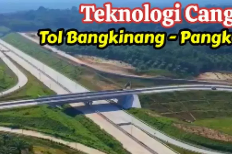 Pembangun Jalan Tol Bangkinang Pangkalan Mengadopsi Teknologi Canggih
