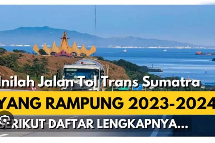 Jalan Tol Trans Sumatra Dulu Ditolak Kini Semakin Panjang dan Segera Rampung Kecuali Tol Padang Sicincin