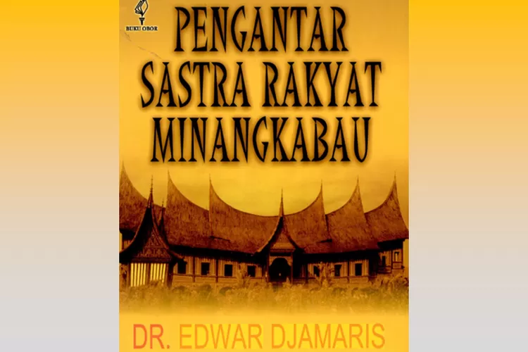 Buku Pengantar Sastra Rakyat Minangkabau oleh Edwar Djamaris (Yayasan Obor Indonesia)