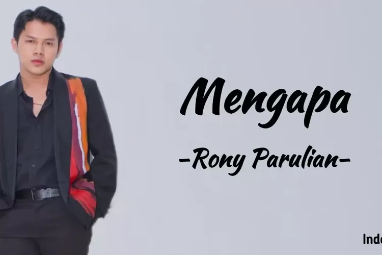Lirik Lagu Mengapa Rony Parulian ( YT : Indolirik)