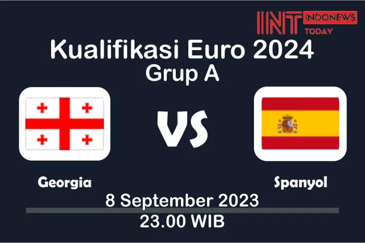 Poster pertandingan Grup A Kualifikasi Euro 2024, yang mempertemukan Georgia vs Spanyol (Sumber: Muhammad Khayrul Anwar / Indonewstoday.com / Dok. Istimewa)