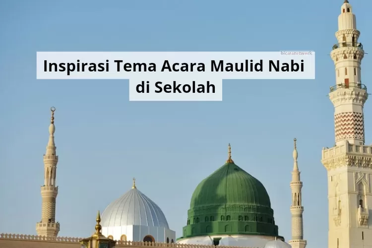 Inspirasi Kumpulan Tema Acara Maulid Nabi di Sekolah, Lengkap dengan