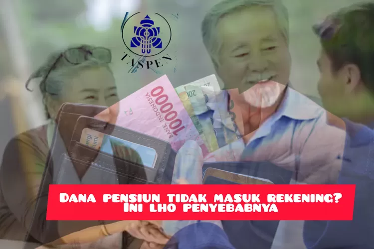 BAPAK IBU PENSIUNAN HARUS TAHU! INILAH DUA HAL YANG MENYEBABKAN DANA ...