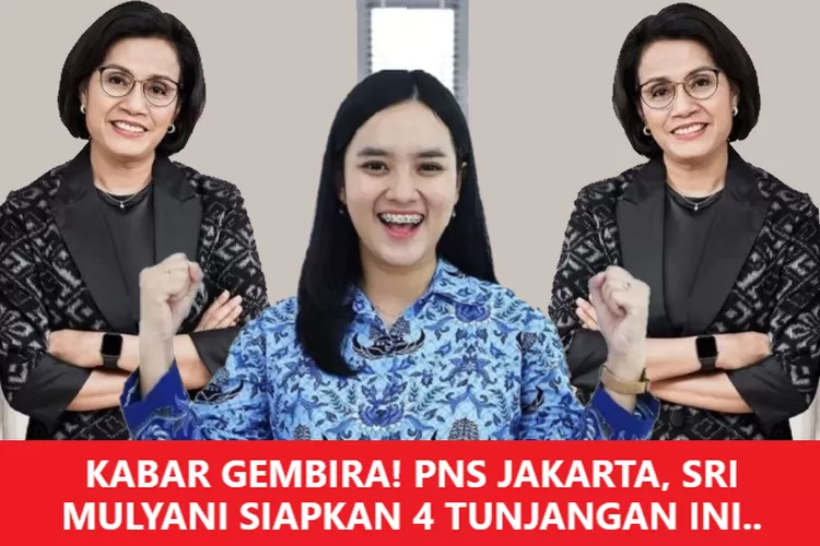 KABAR GEMBIRA BAGI PNS DI JAKARTA DAPAT 4 TUNJANGAN INI DENGAN NOMINAL