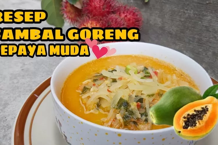 Modal Pepaya Muda Dari Kebun Saja Kamu Bisa Bikin Sambal Pepaya Muda Yang Enak Banget Buat