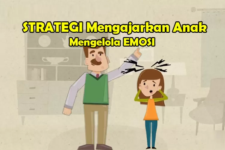 Mengajarkan Anak Mengelola Emosi: 10 Tips Untuk Pembelajaran Emosional ...