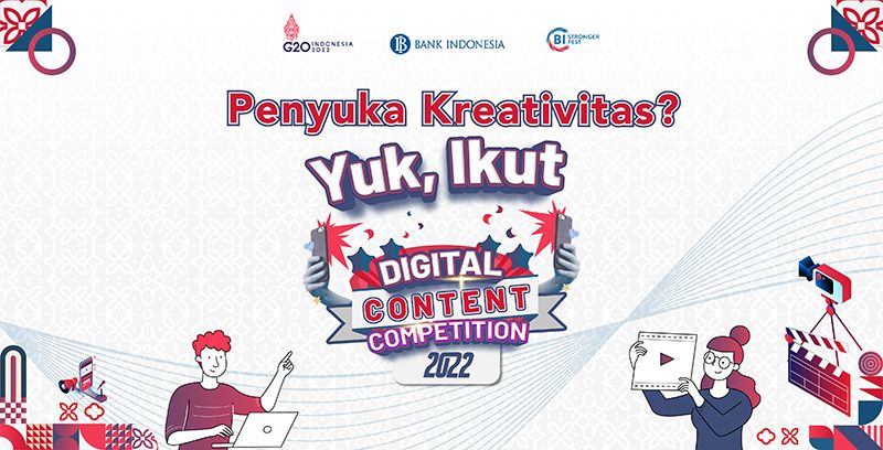 BI Digital Content Competition 2022 bertemakan “Akselerasi Sistem Pembayaran Digital Indonesia Dalam Rangka Mendukung Presidensi G20 2022”, berlangsung pada 18 Juli 2022 – 15 Oktober 2022.