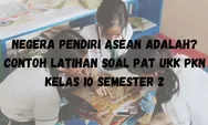 Negera Pendiri ASEAN adalah? Contoh Latihan Soal PAT UKK PKN Kelas 10 Semester 2 Dilengkapi Kunci Jawaban