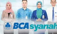 Lowongan Kerja BCA Syariah Juli 2023, Buka untuk 4 Posisi Ini