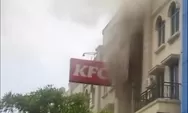 KFC Green Lake Sunter di Jakarta Utara Terbakar, 30 Personel Pemadam Langsung Terjun ke Lokasi