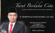 Berita duka, Desmond Junaidi Mahesa Wakil Ketua Komisi III DPR RI meninggal dunia