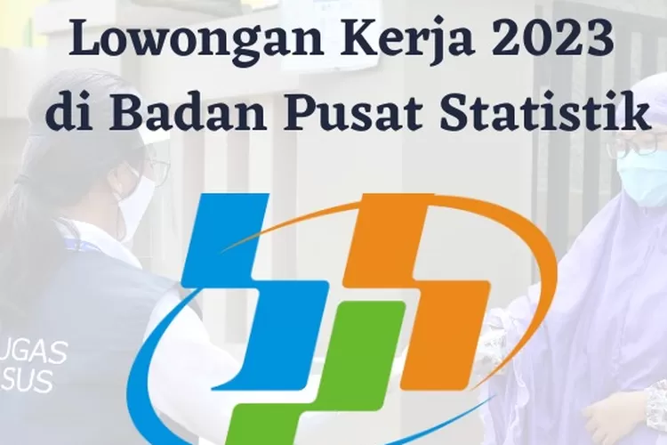 Lowongan Kerja 2023 BPS Butuh 1.952 Petugas Sensus, Simak Syarat dan Besaran Gajinya (AYOBOGOR.COM)