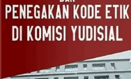 Menyelami Pengawasan dan Penegakan Kode Etik Terhadap 'Wakil Tuhan'