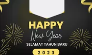 13 Twibbon Tahun Baru 2023, Cocok Dijadikan Sebagai Ucapan Selamat Tahun Baru 2023